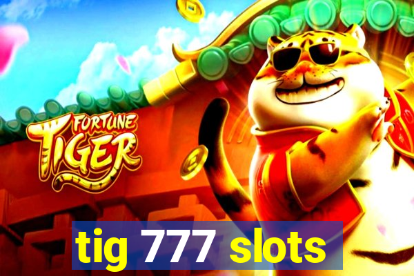 tig 777 slots